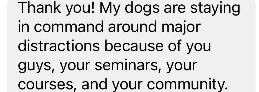 Text message expressing gratitude for seminars, courses, and community help in keeping dogs well-behaved around major distractions. Really appreciative of the Off Leash Training techniques shared with us!